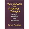 Res Judicata and Collateral Estoppel: Tools for Plaintiffs and Defendants - Hardcover