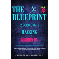 Raspberry Pi & Hacking: 2 Books in 1: THE BLUEPRINT: Everything You Need To Know - Paperback