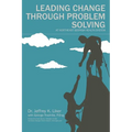 Leading Change Through Problem Solving at Northeast Georgia Health System - Paperback