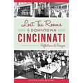 Lost Tea Rooms of Downtown Cincinnati: Reflections & Recipes - Paperback