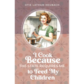 I Cook Because The State Requires Me to Feed My Children - Paperback