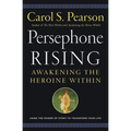 Persephone Rising: Awakening the Heroine Within - Paperback