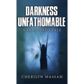 Darkness Unfathomable: A Fractured Tale - Hardcover