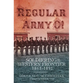 Regular Army O!: Soldiering on the Western Frontier, 1865-1891 - Hardcover