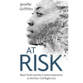 At Risk: Black Youth and the Creative Imperative in the Post-Civil Rights Era - Hardcover