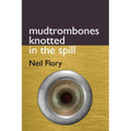 mudtrombones knotted in the spill - Paperback