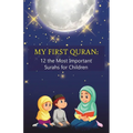 My First Quran: 12 the Most Important Surahs for Children: Islamic Book for little Muslims to Learn, Understand and Memorize wisdom of - Paperback