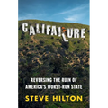 Califailure: Reversing the Ruin of America's Worst-Run State - Hardcover