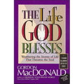 The Life God Blesses: Weathering the Storms of Life That Threaten the Soul - Paperback