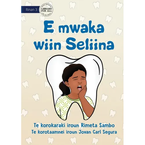 Seliina has Tooth Decay - E mwaka wiin Seliina (Te Kiribati) - Paperback
