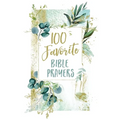 100 Favorite Bible Prayers: Devotions and Prayers to Rest in God's Presence (a 100-Day Devotional) - Hardcover