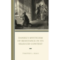 Daniel's Mysticism of Resistance in Its Seleucid Context - Hardcover