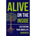 Alive on the Inside: Cultivating Your Inner Life - Paperback