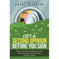 Get a Second Opinion before You Sign: What to do when the Bank says 'No' ? How to survive and thrive with Private Lending. - Paperback