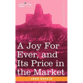 A Joy for Ever, and Its Price in the Market - Paperback