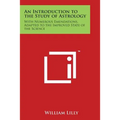 An Introduction to the Study of Astrology: With Numerous Emendations, Adapted to the Improved State of the Science - Paperback