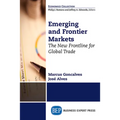 Emerging and Frontier Markets: The New Frontline for Global Trade - Paperback