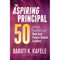 The Aspiring Principal 50: Critical Questions for New and Future School Leaders - Paperback