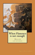 When flamenco is not enough!: Healing los gitanos - Paperback