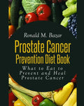 Prostate Cancer Prevention Diet Book: What to Eat to Prevent and Heal Prostate Cancer - Paperback