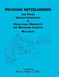 Prussian Netzelanders and Other German Immigrants in Green Lake, Marquette & Waushara Counties, Wisconsin - Paperback