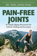 Pain-Free Joints: 46 Simple Qigong Movements for Arthritis Healing and Prevention - Paperback