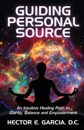 Guiding Personal Source: An Intuitive Healing Path to Clarity, Balance and Empowerment - Paperback