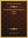 The Significance of Sociology for Ethics (1902) - Hardcover