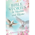 BIBLE STORIES In Rhythm and Rhyme - Paperback