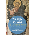 'Tikkun Olam' --To Mend the World: A Confluence of Theology and the Arts - Hardcover