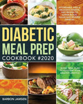 Diabetic Meal Prep Cookbook #2020: Affordable, Easy & Delicious Diabetic Diet Recipes to Lower Blood Sugar & Reverse Diabetes 30-Day Meal Plan to Kick - Paperback
