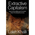 Extractive Capitalism: How Commodities and Cronyism Drive the Global Economy - Paperback