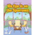 His Eye is on the Sparrows - Paperback