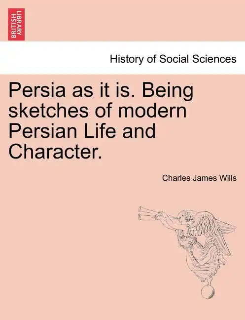 Persia as It Is. Being Sketches of Modern Persian Life and Character. - Paperback