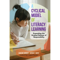 A Cyclical Model of Literacy Learning: Expanding the Gradual Release of Responsibility - Paperback
