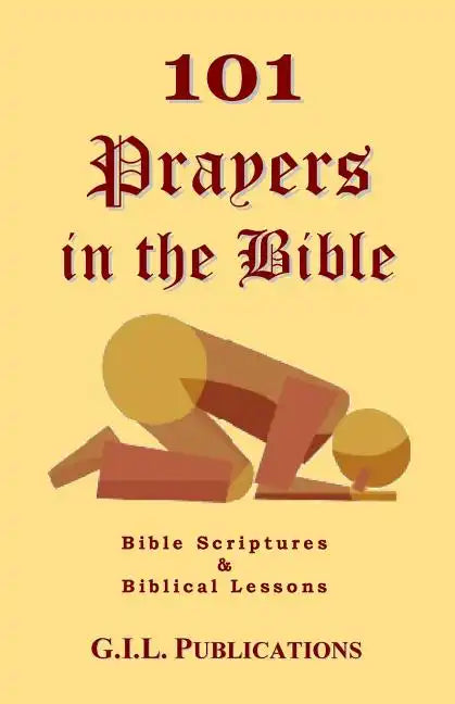 101 Prayers in the Bible: Bible Scriptures and Biblical Lessons - Paperback