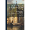 A History of Northumberland: In Three Parts - Hardcover