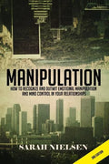 Manipulation: How to Recognize and Outwit Emotional Manipulation and Mind Control in Your Relationships - Paperback