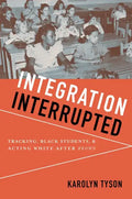 Integration Interrupted: Tracking, Black Students, and Acting White After Brown - Paperback
