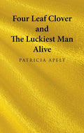Four Leaf Clover and the Luckiest Man Alive - Hardcover