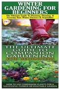 Winter Gardening for Beginners & the Ultimate Guide to Companion Gardening for Beginners - Paperback