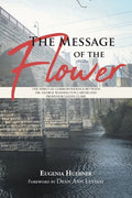 The Message of the Flower: The Spiritual Correspondence between Dr. George Washington Carver and Professor Glenn Clark - Paperback