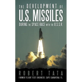 The Development of U.S. Missiles During the Space Race with the U.S.S.R. - Paperback