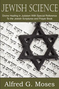 Jewish Science, Divine Healing in Judaism with Special Reference to the Jewish Scriptures and Prayer Book - Paperback