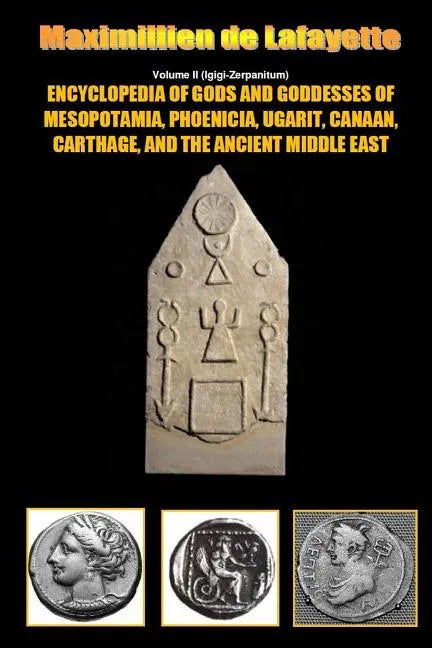 Encyclopedia of Gods and Goddesses of Mesopotamia Phoenicia, Ugarit, Canaan, Carthage, and the Ancient Middle East. V.II - Paperback