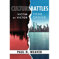 Culture Battles: Victim or Victor, Your Choice - Paperback