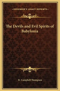 The Devils and Evil Spirits of Babylonia - Hardcover