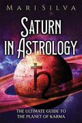 Saturn in Astrology: The Ultimate Guide to the Planet of Karma - Paperback
