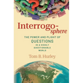Interrogosphere: The Power and Plight of Questions in a Highly Questionable World - Paperback