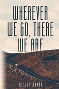 Wherever We Go, There We Are - Paperback